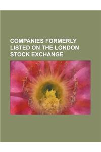 Companies Formerly Listed on the London Stock Exchange