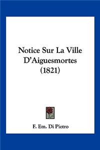 Notice Sur La Ville D'Aiguesmortes (1821)