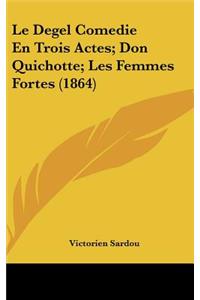 Le Degel Comedie En Trois Actes; Don Quichotte; Les Femmes Fortes (1864)