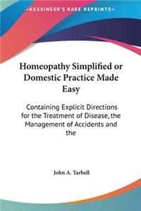 Homeopathy Simplified or Domestic Practice Made Easy