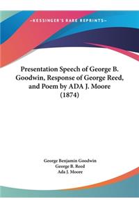 Presentation Speech of George B. Goodwin, Response of George Reed, and Poem by ADA J. Moore (1874)