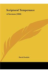 Scriptural Temperance: A Sermon (1846)