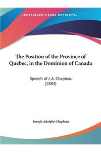 The Position of the Province of Quebec, in the Dominion of Canada