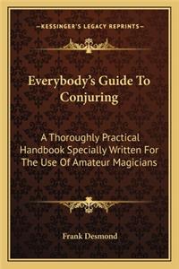 Everybody's Guide To Conjuring