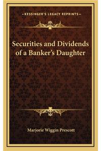 Securities and Dividends of a Banker's Daughter