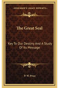 Great Seal: Key To Our Destiny And A Study Of Its Message