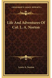 Life and Adventures of Col. L. A. Norton