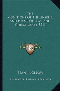 The Monitions Of The Unseen; And Poems Of Love And Childhood (1871)