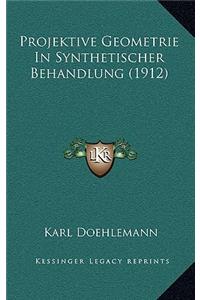 Projektive Geometrie In Synthetischer Behandlung (1912)