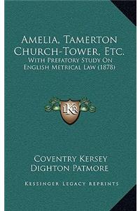 Amelia, Tamerton Church-Tower, Etc.