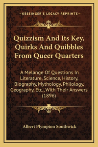 Quizzism and Its Key, Quirks and Quibbles from Queer Quarters
