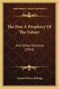 The Past A Prophecy Of The Future