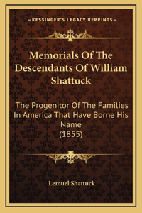 Memorials Of The Descendants Of William Shattuck