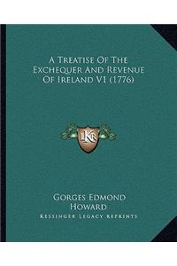 Treatise Of The Exchequer And Revenue Of Ireland V1 (1776)