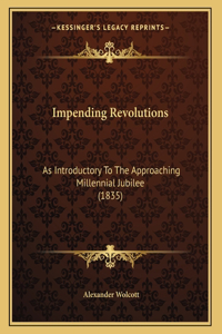 Impending Revolutions