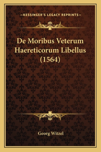 De Moribus Veterum Haereticorum Libellus (1564)
