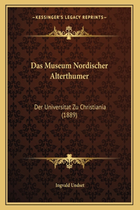Das Museum Nordischer Alterthumer