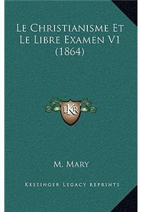 Le Christianisme Et Le Libre Examen V1 (1864)