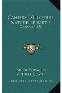 Cahiers D'Histoire Naturelle Part 1