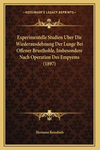 Experimentelle Studien Uber Die Wiederausdehnung Der Lunge Bei Offener Brusthohle, Insbesondere Nach Operation Des Empyems (1897)