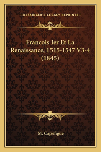 Francois Ier Et La Renaissance, 1515-1547 V3-4 (1845)