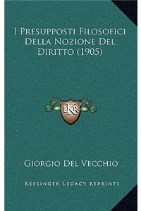 I Presupposti Filosofici Della Nozione del Diritto (1905)