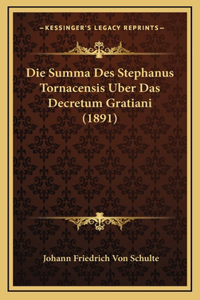 Die Summa Des Stephanus Tornacensis Uber Das Decretum Gratiani (1891)