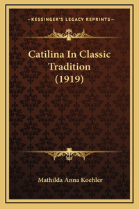 Catilina In Classic Tradition (1919)