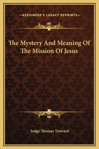The Mystery And Meaning Of The Mission Of Jesus