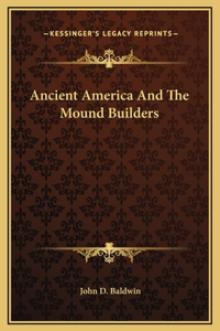 Ancient America And The Mound Builders