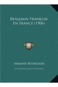 Benjamin Franklin En France (1906)