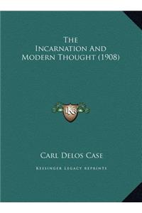 The Incarnation And Modern Thought (1908)