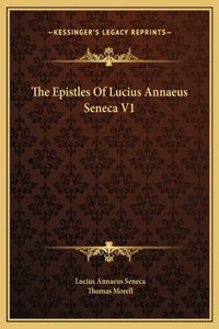The Epistles Of Lucius Annaeus Seneca V1