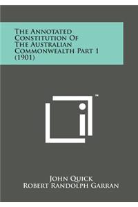 Annotated Constitution of the Australian Commonwealth Part 1 (1901)