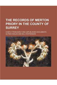 The Records of Merton Priory in the County of Surrey; Chiefly from Early and Unpublished Documents