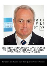 The Television Comedy Lover's Guide to Saturday Night Live Sketches