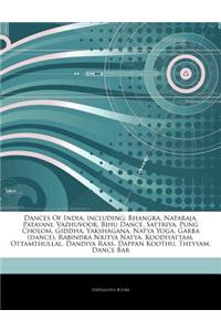 Articles on Dances of India, Including: Bhangra, Nataraja, Patayani, Vazhuvoor, Bihu Dance, Sattriya, Pung Cholom, Giddha, Yakshagana, Natya Yoga, Gar