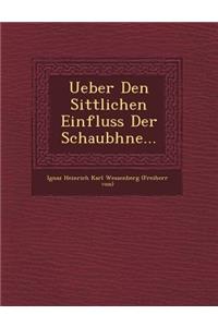 Ueber Den Sittlichen Einfluss Der Schaub Hne...