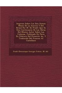 Impreso Sobre Los Seis �ltimos Meses De La Am�rica Y Del Brasil Por M. De Pradt