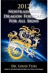 2012 Nostradamus Dragon Forecast for All Signs