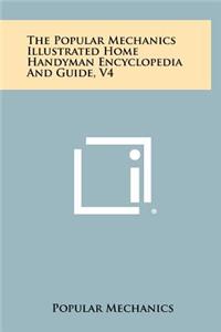 Popular Mechanics Illustrated Home Handyman Encyclopedia And Guide, V4