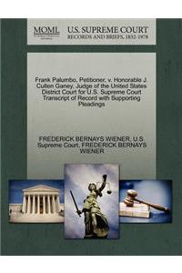 Frank Palumbo, Petitioner, V. Honorable J. Cullen Ganey, Judge of the United States District Court for U.S. Supreme Court Transcript of Record with Supporting Pleadings