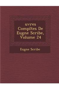 Uvres Completes de Eug Ne Scribe, Volume 24