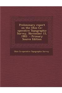 Preliminary Report on the Ohio Co-Operative Topographic Survey, November 15, 1903