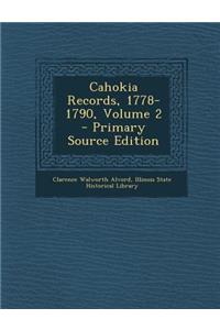 Cahokia Records, 1778-1790, Volume 2 - Primary Source Edition