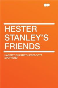 Hester Stanley's Friends