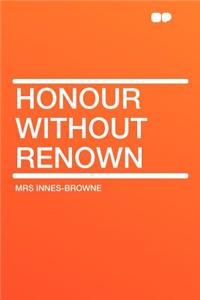 Honour Without Renown