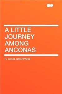 A Little Journey Among Anconas