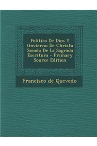 Politica De Dios Y Govierno De Christo Sacada De La Sagrada Escritura - Primary Source Edition