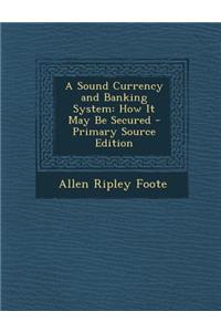 A Sound Currency and Banking System